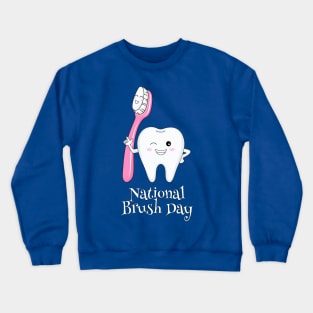 National Brush Day - Toothbrush Day Crewneck Sweatshirt